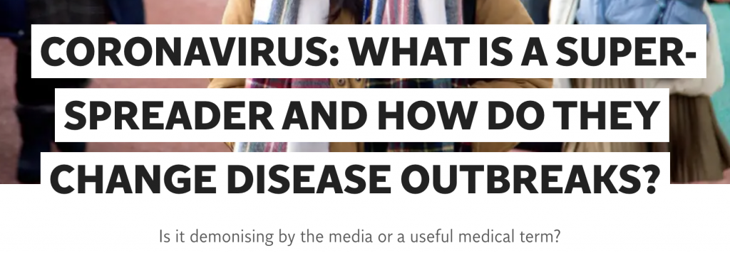 Independent headline says "Coronavuirius: What is a super-spreader and how do they change disease outbreaks: Is it demonising by the media or a useful medical term?