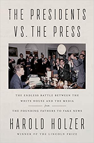 Cover of The Presidents vs. the Press: The Endless Battle between the White House and the Media--from the Founding Fathers to Fake News