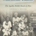 Cover of “The Founding Mothers of Mackinac Island: The Agatha Biddle Band of 1870.”