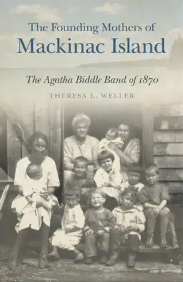 Cover of “The Founding Mothers of Mackinac Island: The Agatha Biddle Band of 1870.”
