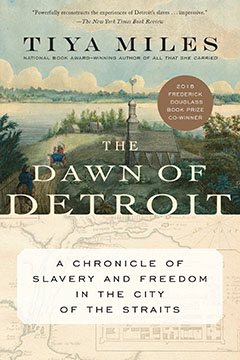The Dawn of Detroit, published in 2017 and written by historian Tiya Miles was the February book of the Great Lakes book club.