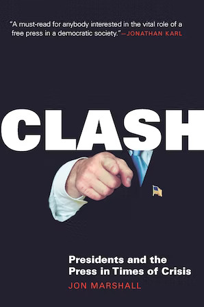 Cover of “Clash: Presidents and the Press in Times of Crisis.”