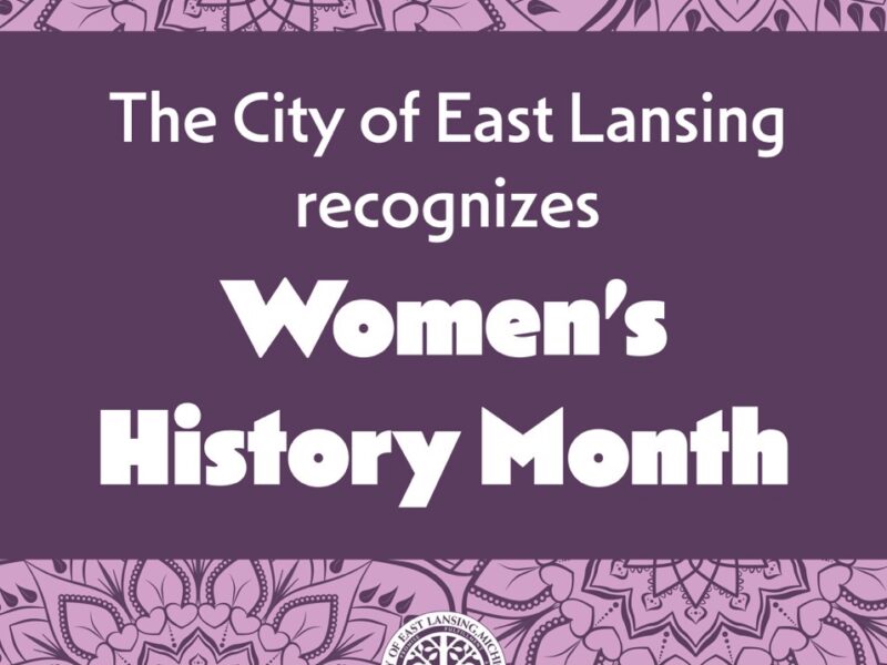 Graphic with the text “The City of East Lansing recognizes Women’s History Month”